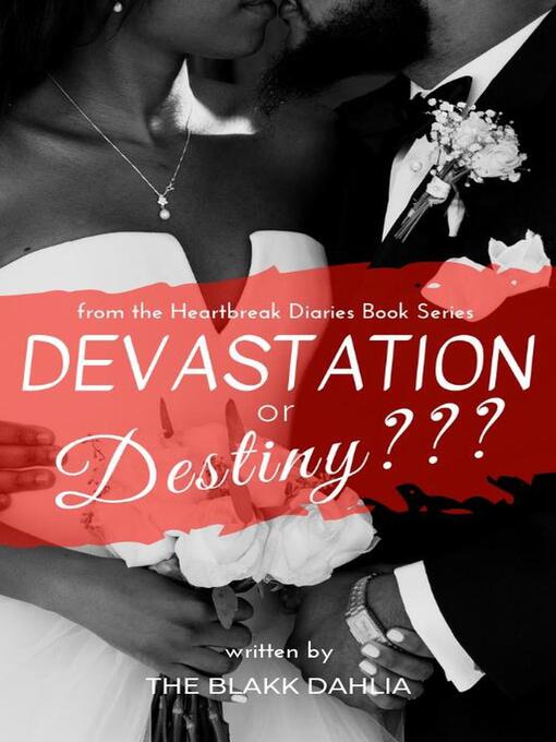 Title details for Devastation or Destiny??? by The Blakk Dahlia - Available